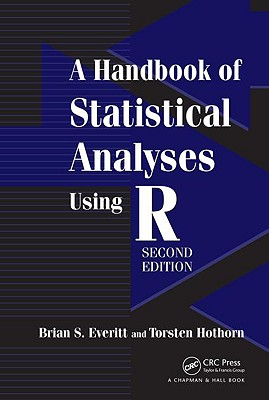 A Handbook of Statistical Analyses Using R - Hothorn, Torsten, and Everitt, Brian S