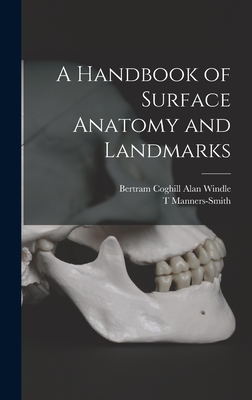 A Handbook of Surface Anatomy and Landmarks - Windle, Bertram Coghill Alan, and Manners-Smith, T