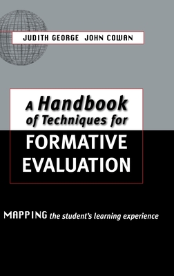 A Handbook of Techniques for Formative Evaluation: Mapping the Students' Learning Experience - Cowan, John, and George, Judith