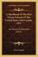 A Handbook of the Best Private Schools of the United States and Canada, 1915: An Annual Publication (1915)