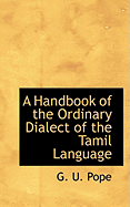 A Handbook of the Ordinary Dialect of the Tamil Language