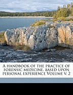 A Handbook of the Practice of Forensic Medicine, Based Upon Personal Experience, Vol. 3: Including the Bio-Thanatology of New-Born Children, and the First Part of the Biological Division (Classic Reprint)