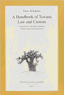A Handbook of Tswana Law and Custom: Compiled for the Bechuanaland Protectorate Administration