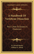 A Handbook of Vertebrate Dissection: Part I, How to Dissect a Chelonian