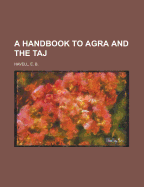 A Handbook to Agra and the Taj