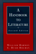 A Handbook to Literature - Harmon, William, Professor, and Holman, C Hugh