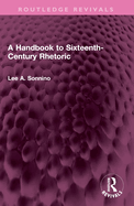 A Handbook to Sixteenth-Century Rhetoric