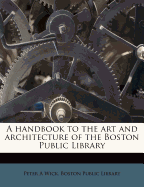A handbook to the art and architecture of the Boston Public Library