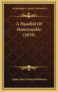 A Handful of Honeysuckle (1878)