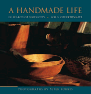 A Handmade Life: In Search of Simplicity - Coperthwaite, William S, and Forbes, Peter (Foreword by), and Saltmarsh, John (Introduction by)