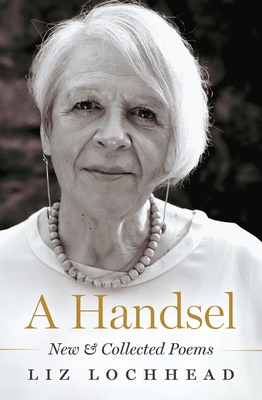 A Handsel: New and Collected Poems - Lochhead, Liz