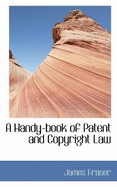 A Handy-Book of Patent and Copyright Law