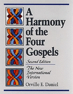 A Harmony of the Four Gospels: The New International Version - Daniel, Orville E