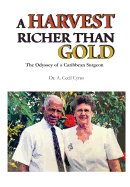 A Harvest Richer than Gold: The Odyssey of a Caribbean Surgeon