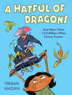 A Hatful of Dragons: And More Than 13.8 Billion Other Funny Poems