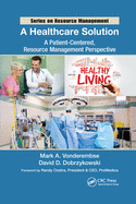 A Healthcare Solution: A Patient-Centered, Resource Management Perspective