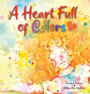 A Heart Full of Colors - Turley, Carrie