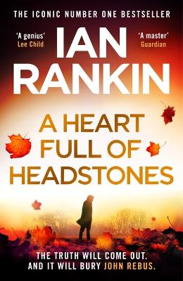 A Heart Full of Headstones: The Gripping Must-Read Thriller from the No.1 Bestseller Ian Rankin - Rankin, Ian