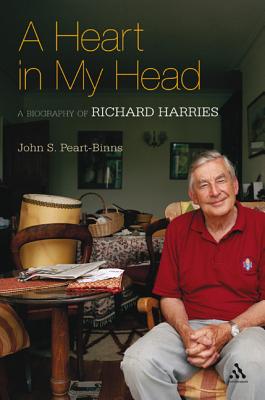 A Heart in My Head: A Biography of Richard Harries - Peart-Binns, John S