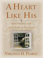 A Heart Like His: Making Space for God's Love in Your Life