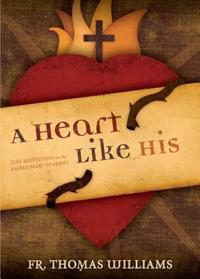A Heart Like His: Meditations on the Sacred Heart of Jesus - Williams, Thomas D, LC