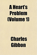 A Heart's Problem (Volume 1)