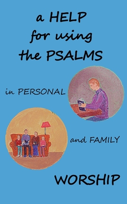 A Help for using the Psalms in Personal and Family Worship - Griffiths, Chris W H