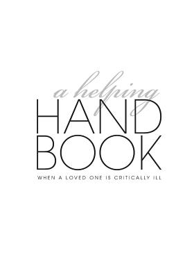 A Helping Handbook--When A Loved One Is Critically Ill - Waxman, Stephanie