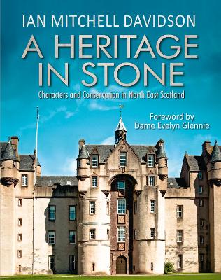 A Heritage in Stone: Characters and Conservation in North East Scotland - Davidson, Ian Mitchell