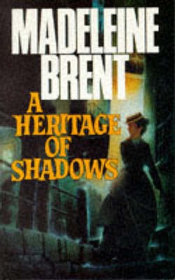 A Heritage of Shadows - Brent, Madeleine