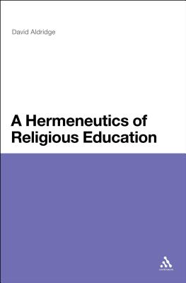 A Hermeneutics of Religious Education - Aldridge, David, Professor