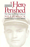 A Hero Perished: The Diary and Selected Letters of Nile Kinnick - Baender, Paul (Editor), and Kinnick, Nile C