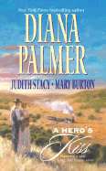 A Hero's Kiss - Palmer, Diana, and Stacy, Judith, and Burton, Mary