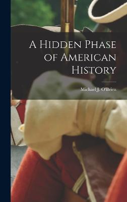 A Hidden Phase of American History - O'Brien, Michael J