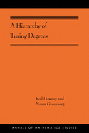 A Hierarchy of Turing Degrees: A Transfinite Hierarchy of Lowness Notions in the Computably Enumerable Degrees, Unifying Classes, and Natural Definability (Ams-206)