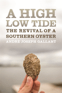 A High Low Tide: The Revival of a Southern Oyster