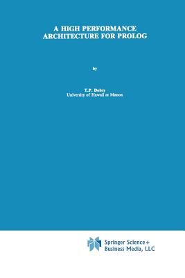 A High Performance Architecture for Prolog - Dobry, T.P.