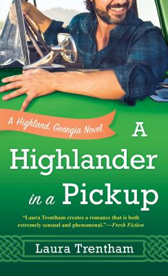 A Highlander in a Pickup: A Highland, Georgia Novel - Trentham, Laura