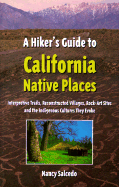 A Hiker's Guide to California Native Places - Salcedo, Nancy