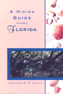 A Hiking Guide to the Trails of Florida - Carter, Elizabeth