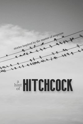 A Hint of Hitchcock: Stories Inspired by the Master of Suspense - Trost, Cameron (Editor)