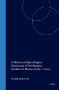 A Historical-Etymological Dictionary of Pre-Russian Habitation Names of the Crimea