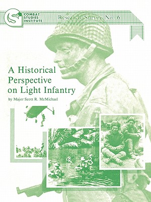 A Historical Perspective on Light Infantry - McMichael, Scott R