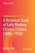 A Historical Study of Early Modern Chinese Fictions (1890-1920)