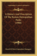 A History And Description Of The Boston Metropolitan Parks (1900)