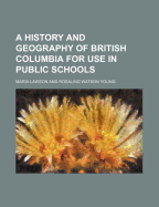 A History and Geography of British Columbia for Use in Public Schools