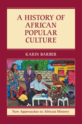 A History of African Popular Culture - Barber, Karin