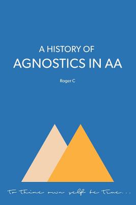 A History of Agnostics in AA - C, Roger