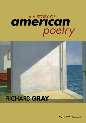 A History of American Poetry - Gray, Richard