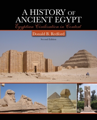 A History of Ancient Egypt: Egyptian Civilization in Context - Redford